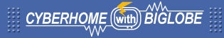 CYBERHOME with BIGLOBE
